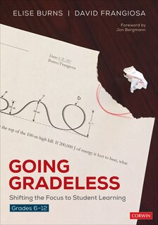 Front cover_GOING GRADELESS, GRADES 6-12 S HIFTING THE FOCUS TO STUDENT L