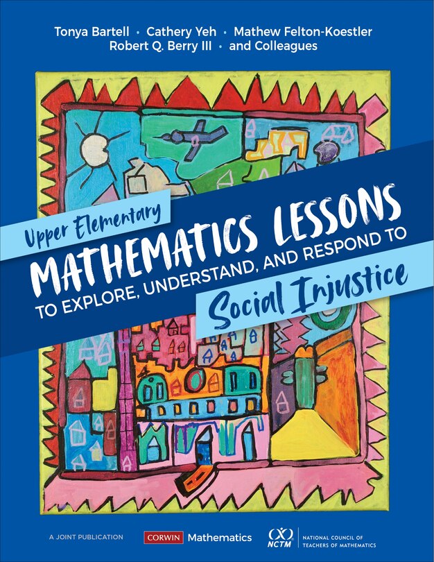 Front cover_Upper Elementary Mathematics Lessons to Explore, Understand, and Respond to Social Injustice