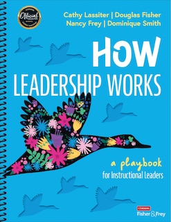 Front cover_HOW LEADERSHIP WORKS A PLAYBOO K FOR INSTRUCTIONAL LEADERS