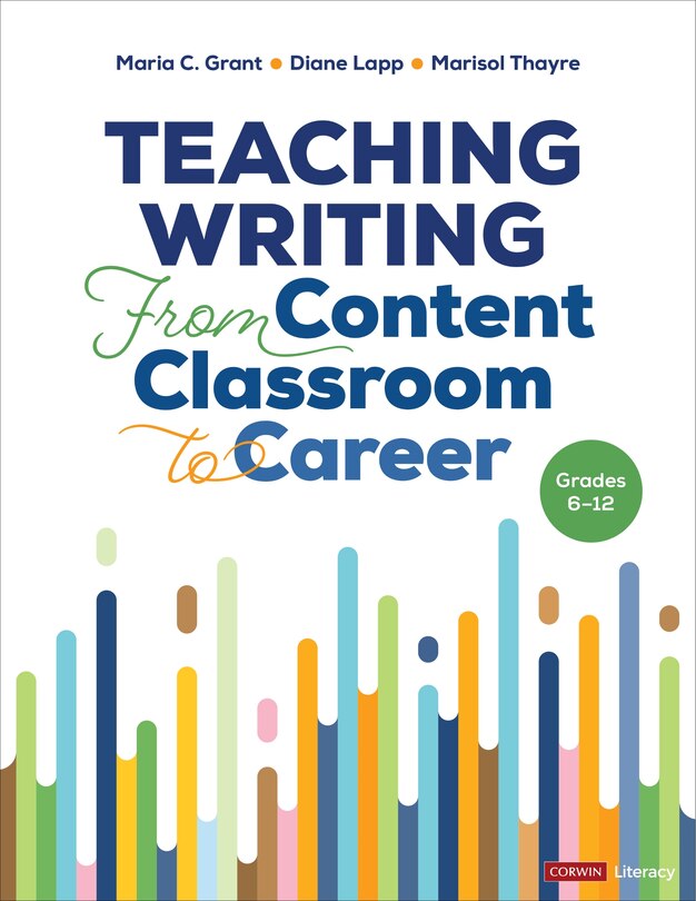Front cover_Teaching Writing from Content Classroom to Career, Grades 6-12