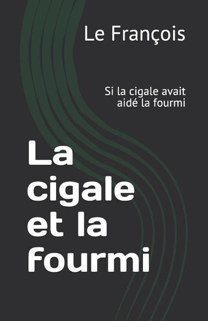 La cigale et la fourmi: Si la cigale avait aidé la fourmi