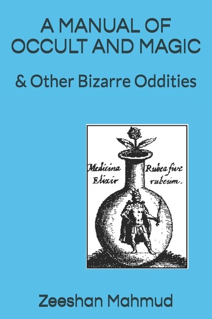 A Manual of Occult and Magic: & Other Bizarre Oddities