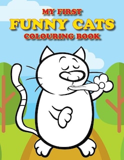 My First Funny Cats Colouring Book: Full of adorable cat pictures for the little ones to colour