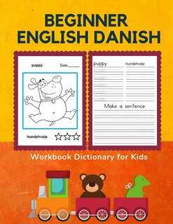 Beginner English Danish Workbook Dictionary for Kids: 100 First bilingual flash cards learning games for children to learn basic animals words with fun coloring pictures books. Quick way to improve reading and writing skills with easy worksheets. (5-8 yr)