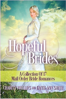 Hopeful Brides: A Collection of 17 Mail Order Bride Romances