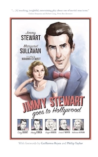 Jimmy Stewart Goes to Hollywood: A Play Based on the Life of James Stewart