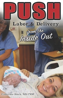 Push: Labor & Delivery from the Inside Out