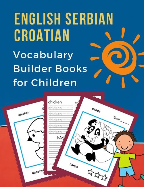 English Serbian Croatian Vocabulary Builder Books for Children: My 100 bilingual animals words card games. Full frequency visual dictionary with reading, tracing, writing workbook plus coloring picture flash cards. Learn new language for baby kids child.