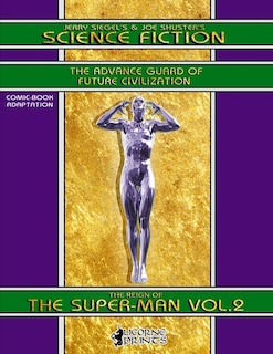 Jerry Siegel's & Joe Shuster's Science Fiction vol.2 (Annotated) (Illustrated): The Reign of the Super-Man - Comic Book Adaptation