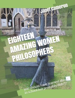 Eighteen Amazing Women Philosophers: you should have learned about in school but probably didn't!