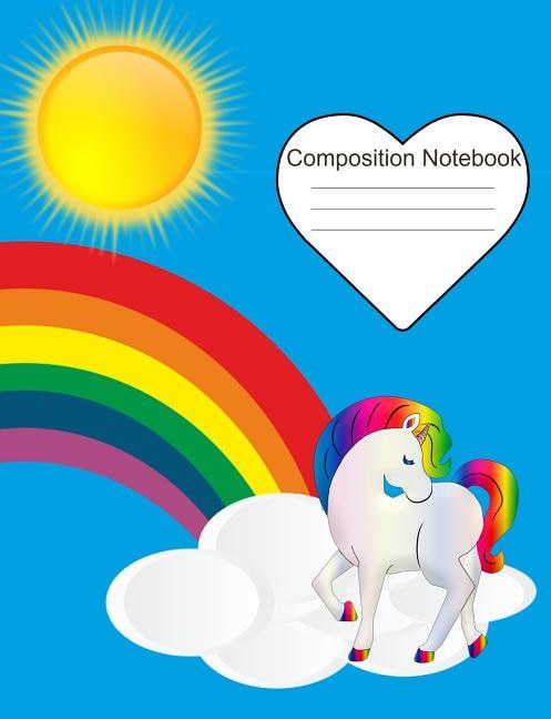 Composition Notebook: Rainbow, Unicorn, Sun and Blue Sky Wide Ruled 7.44 x 9.69