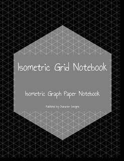 Isometric Grid Notebook: Isometric Graph Paper Notebook