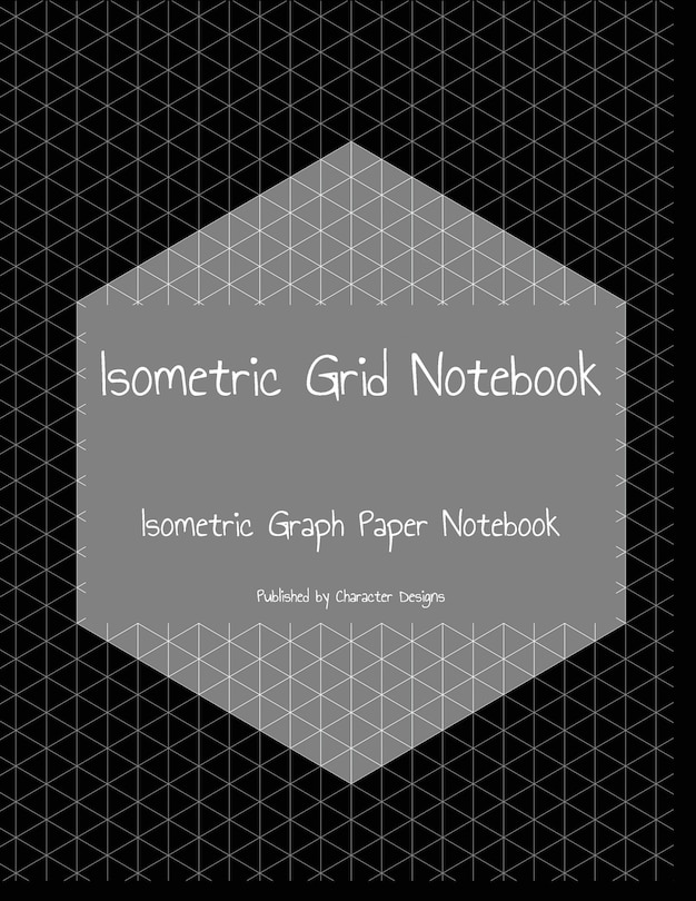 Isometric Grid Notebook: Isometric Graph Paper Notebook
