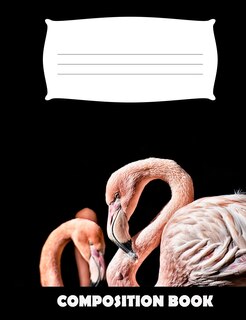 Composition Book: Flamingo Composition Notebook Wide Ruled