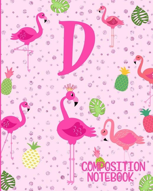 Composition Notebook D: Pink Flamingo Initial D Composition Wide Ruled Notebook