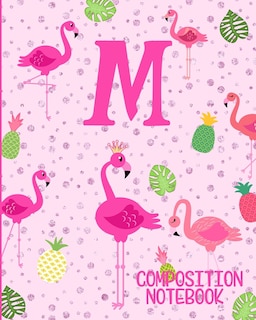 Composition Notebook M: Pink Flamingo Initial M Composition Wide Ruled Notebook