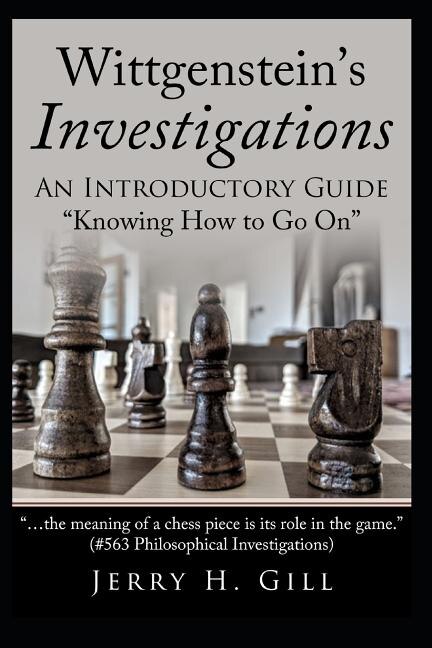 Wittgenstein's Investigations: An Introductory Guide; knowing How to Go On