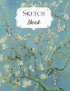 Sketch Book: Van Gogh Sketchbook Scetchpad for Drawing or Doodling Notebook Pad for Creative Artists Almond Blossoms
