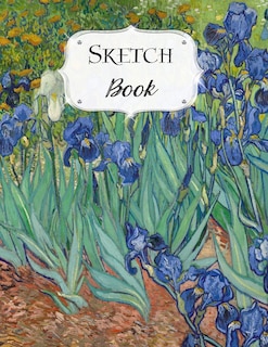 Sketch Book: Van Gogh Sketchbook Scetchpad for Drawing or Doodling Notebook Pad for Creative Artists Irises