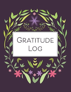 Gratitude Log: 52 Weeks of Gratitude Keeping for a Year of Happiness and Reflection