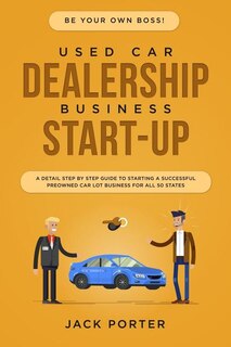 Front cover_Be Your Own Boss! Used Car Dealership Business Startup