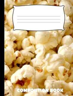 Composition Book: Popcorn Composition Notebook Wide Ruled