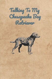 Front cover_Talking To My Chesapeake Bay Retriever