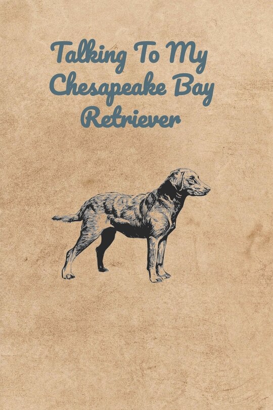 Front cover_Talking To My Chesapeake Bay Retriever