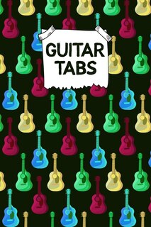 Guitar Tabs: Designed By And For Guitar Players - Great For Composition, Songwriting and Live Performance
