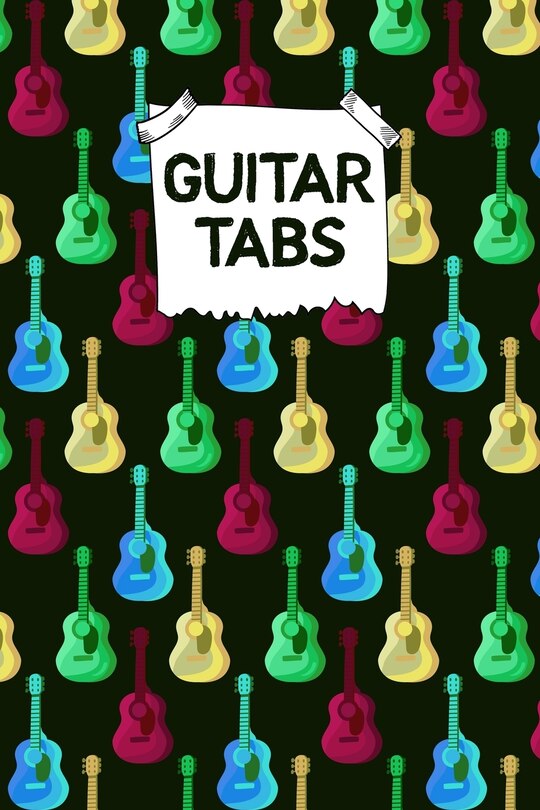 Guitar Tabs: Designed By And For Guitar Players - Great For Composition, Songwriting and Live Performance