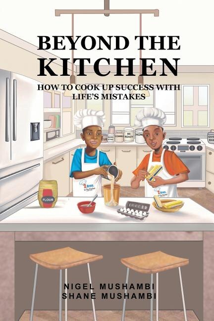 Beyond The Kitchen: How to Cook up Success with Life's Mistakes