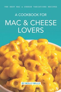 Couverture_A cookbook for Mac & Cheese Lovers