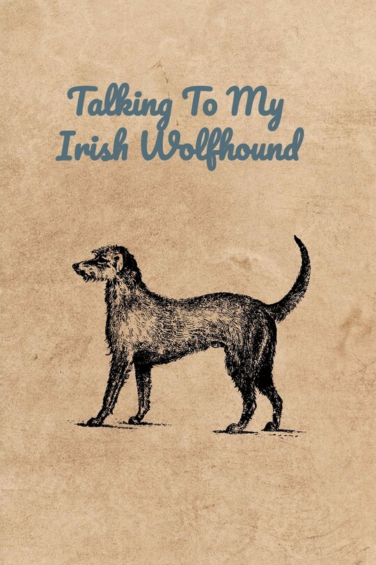 Front cover_Talking To My Irish Wolfhound