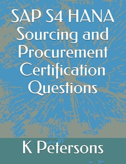 Sap S4 Hana Sourcing And Procurement Certification Questions