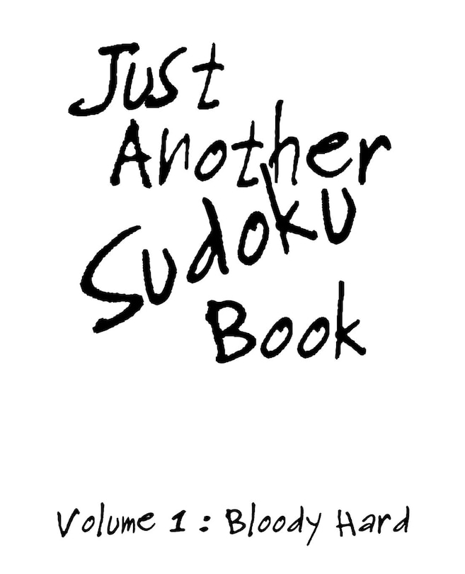 Just Another Sudoko Book Volume 1: Bloody Hard: 100 Large Print Sudoku Puzzles printed on individual pages Funny Gag gift idea.