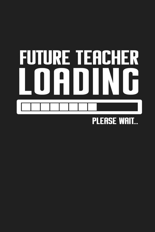 Future Teacher Loading Please Wait...: Funny Teacher Gifts