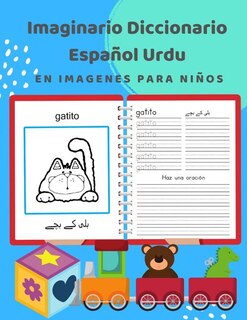 Imaginario Diccionario Español Urdu En Imagenes Para Niños: 100 lista de vocabulario en Spanish Urdu basico juegos de flashcards en diccionarios de imágenes bilingües. Fácil de aprender un nuevo idioma con vocabulario de frecuencia Principiantes. 3-7