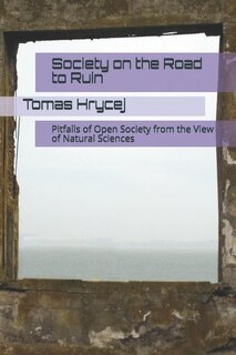 Society on the Road to Ruin: Pitfalls of Open Society from the View of Natural Sciences