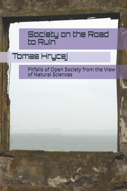 Society on the Road to Ruin: Pitfalls of Open Society from the View of Natural Sciences