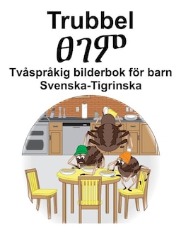 Svenska-Tigrinska Trubbel/ፀገም Tvåspråkig bilderbok för barn