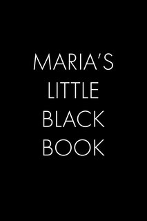 Maria's Little Black Book: The Perfect Dating Companion for a Handsome Man Named Maria. A secret place for names, phone numbers, and addresses.