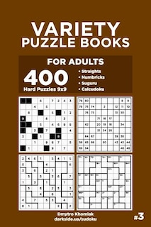 Variety Puzzle Books for Adults - 400 Hard Puzzles 9x9: Straights, Numbricks, Suguru, Calcudoku (Volume 3)