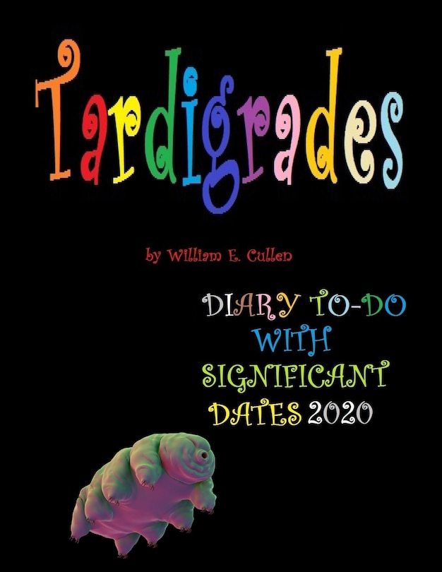 Tardigrades: (THEY LIVE FOREVER), DIARY TO-DO 2020 With Significant Dates