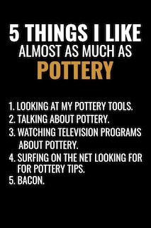 5 Things I Like Almost as Much as Pottery: Pottery Project Book - 80 Project Sheets to Record your Ceramic Work - Gift for Potters