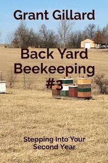 Back Yard Beekeeping #3: Stepping Into Your Second Year