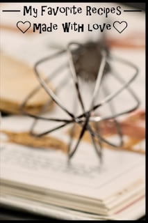 Couverture_My Favorite Recipes. Made With Love.