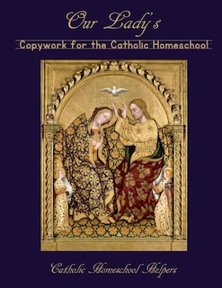 Couverture_Our Lady's Copywork for the Catholic Homeschool