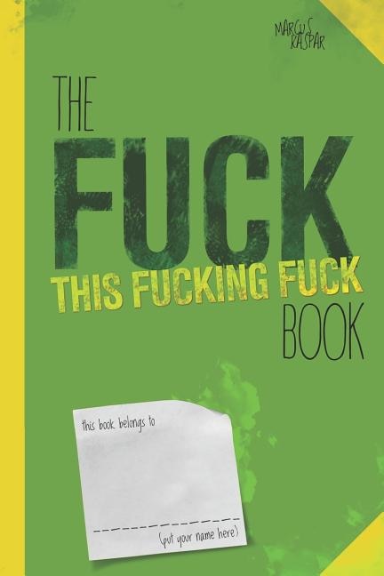 Front cover_The fuck this fucking fuck book