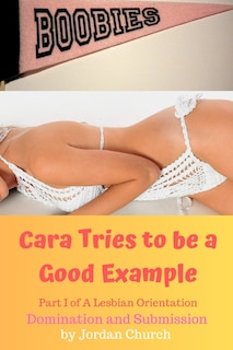 Front cover_Cara Tries to be a Good Example