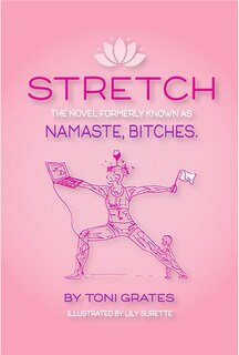Stretch: The novel formerly known as Namaste, Bitches.